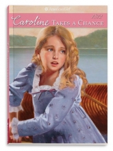 Cover art for Caroline Takes a Chance (American Girl Collection 1812)