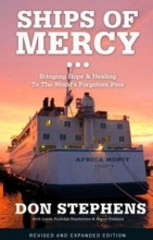 Cover art for Ships of Mercy: Bringing Hope & Healing to the World's Forgotten Poor - Revised and Expanded Edition