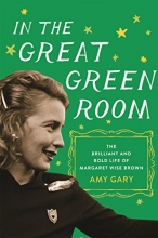 Cover art for In the Great Green Room: The Brilliant and Bold Life of Margaret Wise Brown