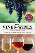 Cover art for From Vines to Wines, 5th Edition: The Complete Guide to Growing Grapes and Making Your Own Wine