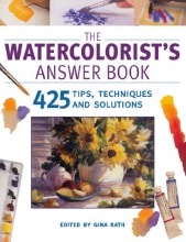 Cover art for The Watercolorist's Answer Book: 425 Tips, Techniques and Solutions