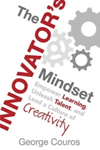 Cover art for The Innovator's Mindset: Empower Learning, Unleash Talent, and Lead a Culture of Creativity