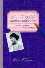 Cover art for The Virginia Woolf Writers' Workshop: Seven Lessons to Inspire Great Writing
