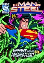 Cover art for The Man of Steel: Superman and the Poisoned Planet