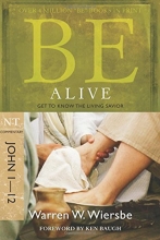 Cover art for Be Alive (John 1-12): Get to Know the Living Savior (The BE Series Commentary)