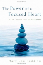 Cover art for The Power of a Focused Heart: 8 Life Lessons from the Beatitudes