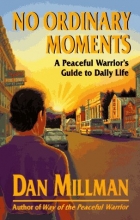 Cover art for No Ordinary Moments: A Peaceful Warrior's Guide to Daily Life (Millman, Dan)