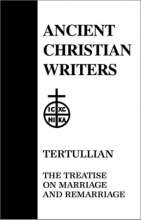 Cover art for 13. Tertullian: Treatises on Marriage and Remarriage: To His Wife, An Exhortation to Chastity, Monogamy (Ancient Christian Writers)