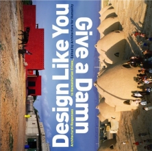 Cover art for Design Like You Give A Damn: Architectural Responses To Humanitarian Crises