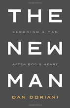 Cover art for The New Man: Becoming a Man After God's Heart