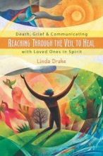Cover art for Reaching Through the Veil to Heal: Death, Grief & Communicating with Loved Ones in Spirit