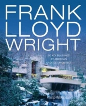 Cover art for Frank Lloyd Wright: 50 Key Buildings by America's Greatest Architect