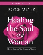 Cover art for Healing the Soul of a Woman Study Guide: How to Overcome Your Emotional Wounds