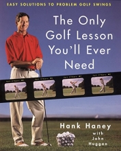 Cover art for The Only Golf Lesson You'll Ever Need: Easy Solutions to Problem Golf Swings