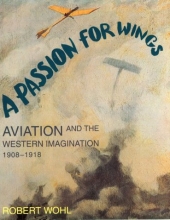 Cover art for A Passion for Wings: Aviation and the Western Imagination, 1908-1918