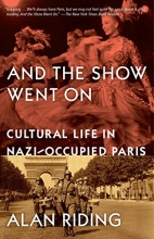 Cover art for And the Show Went On: Cultural Life in Nazi-Occupied Paris