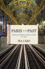 Cover art for Paris to the Past: Traveling through French History by Train