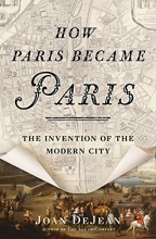 Cover art for How Paris Became Paris: The Invention of the Modern City