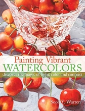 Cover art for Painting Vibrant Watercolors: Discover the Magic of Light, Color and Contrast