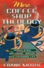 Cover art for More Coffee Shop Theology: Translating Doctrinal Jargon into Everyday Life
