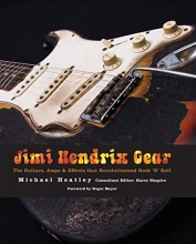 Cover art for Jimi Hendrix Gear: The Guitars, Amps & Effects That Revolutionized Rock 'n' Roll