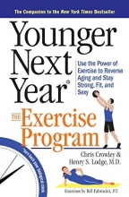 Cover art for Younger Next Year: The Exercise Program: Use the Power of Exercise to Reverse Aging and Stay Strong, Fit, and Sexy