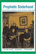 Cover art for Prophetic Sisterhood: Liberal Women Ministers of the Frontier, 1880-1930