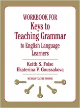 Cover art for Workbook for Keys to Teaching Grammar to English Language Learners (Michigan Teacher Training (Paperback))