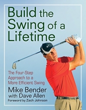 Cover art for Build the Swing of a Lifetime: The Four-Step Approach to a More Efficient Swing