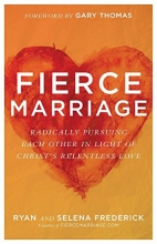 Cover art for Fierce Marriage: Radically Pursuing Each Other in Light of Christ's Relentless Love