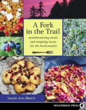 Cover art for Fork in the Trail: Mouthwatering Meals and Tempting Treats for the Backcountry