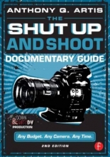 Cover art for The Shut Up and Shoot Documentary Guide: A Down & Dirty DV Production