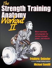 Cover art for The Strength Training Anatomy Workout II: Building Strength and Power with Free Weights and Machines