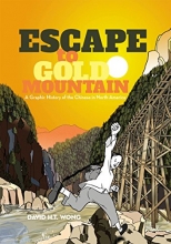 Cover art for Escape to Gold Mountain: A Graphic History of the Chinese in North America