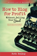 Cover art for How To Blog For Profit: Without Selling Your Soul