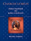 Cover art for Charles Le Brun: First Painter to King Louis XIV
