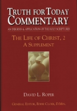 Cover art for Truth for Today Commentary: Life of Christ, 2 A Supplement