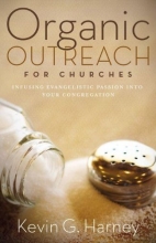 Cover art for Organic Outreach for Churches: Infusing Evangelistic Passion into Your Congregation