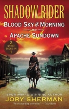 Cover art for Shadow Rider: Blood Sky at Morning and Shadow Rider: Apache Sundown: Two Classic Westerns