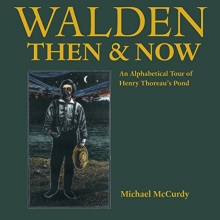 Cover art for Walden Then & Now: An Alphabetical Tour of Henry Thoreau's Pond