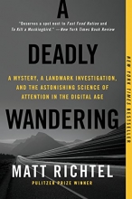 Cover art for A Deadly Wandering: A Mystery, a Landmark Investigation, and the Astonishing Science of Attention in the Digital Age