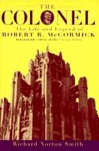 Cover art for The Colonel: The Life and Legend of Robert R. McCormick 1880-1955
