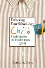 Cover art for Fathering Your School-Age Child: A Dad's Guide to the Wonder Years