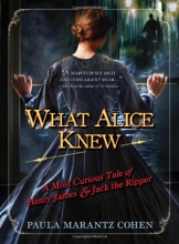Cover art for What Alice Knew: A Most Curious Tale of Henry James and Jack the Ripper