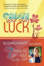 Cover art for Create Your Own Luck: 7 Steps to Get Your Lucky On