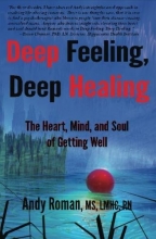 Cover art for Deep Feeling, Deep Healing: The Heart, Mind, and Soul of Getting Well