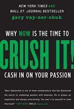 Cover art for Crush It!: Why Now Is The Time To Cash In On Your Passion