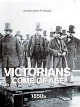 Cover art for Victorians Come of Age: 1850's (Looking Back at Britain)
