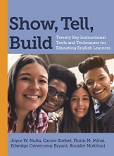 Cover art for Show, Tell, Build: Twenty Key Instructional Tools and Techniques for Educating English Learners