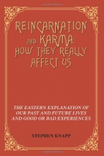 Cover art for Reincarnation and Karma: How They Really Affect Us: The Eastern Explanation of Our Past and Future Lives and Good or Bad Experiences
